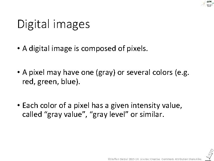 Digital images • A digital image is composed of pixels. • A pixel may