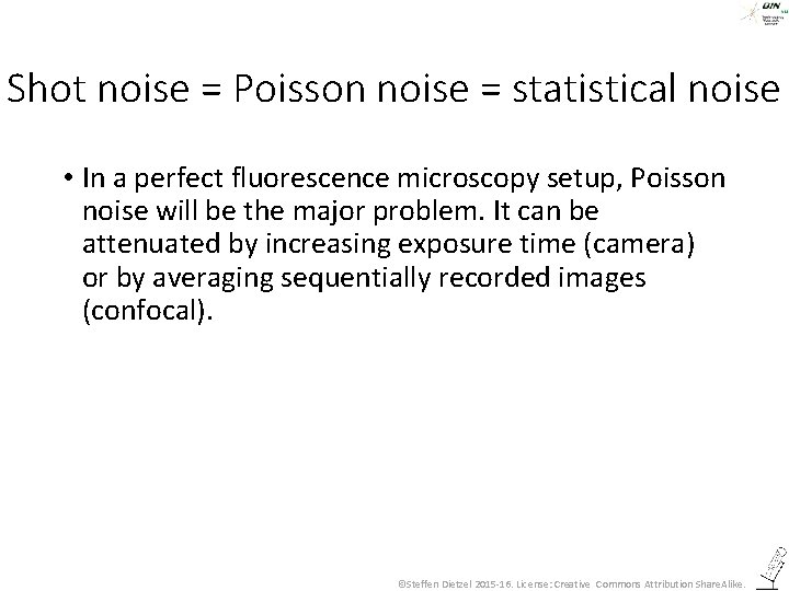 Shot noise = Poisson noise = statistical noise • In a perfect fluorescence microscopy