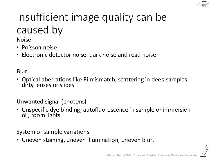 Insufficient image quality can be caused by Noise • Poisson noise • Electronic detector
