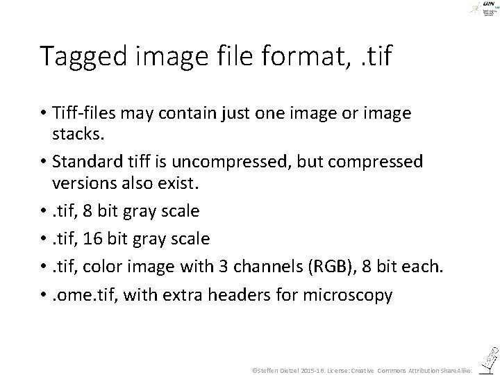 Tagged image file format, . tif • Tiff-files may contain just one image or