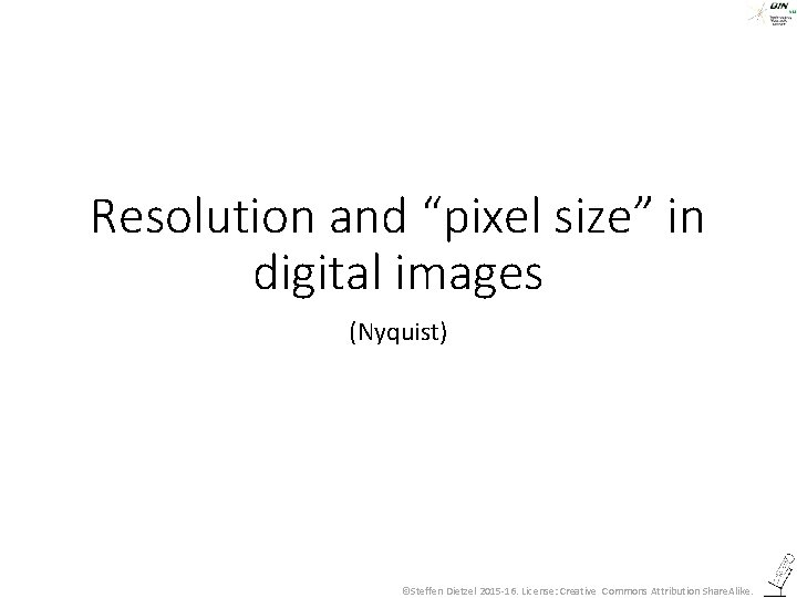 Resolution and “pixel size” in digital images (Nyquist) ©Steffen Dietzel 2015 -16. License: Creative