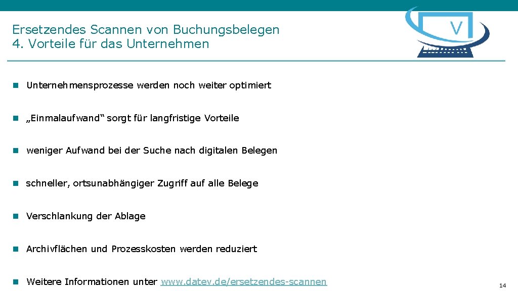 Ersetzendes Scannen von Buchungsbelegen 4. Vorteile für das Unternehmen n Unternehmensprozesse werden noch weiter