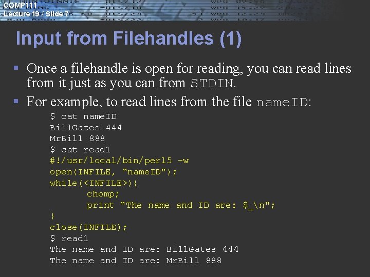 COMP 111 Lecture 19 / Slide 7 Input from Filehandles (1) § Once a