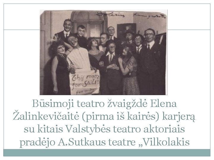 Būsimoji teatro žvaigždė Elena Žalinkevičaitė (pirma iš kairės) karjerą su kitais Valstybės teatro aktoriais