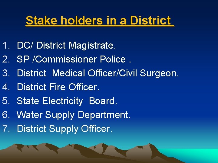 Stake holders in a District 1. 2. 3. 4. 5. 6. 7. DC/ District
