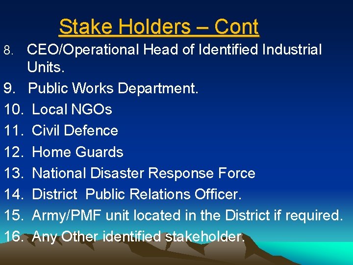 Stake Holders – Cont CEO/Operational Head of Identified Industrial Units. 9. Public Works Department.