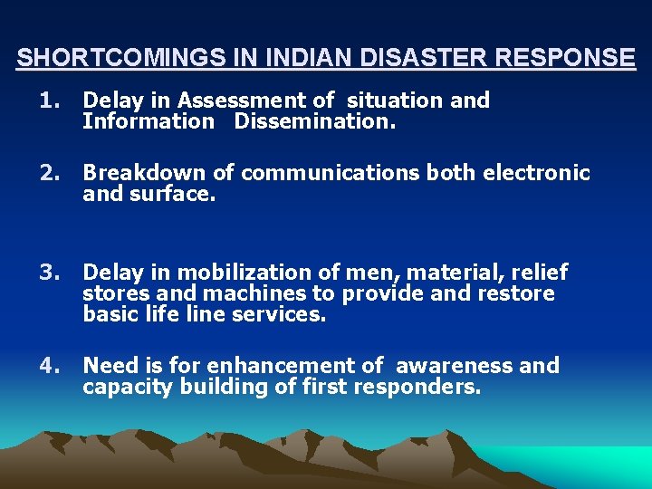 SHORTCOMINGS IN INDIAN DISASTER RESPONSE 1. Delay in Assessment of situation and Information Dissemination.