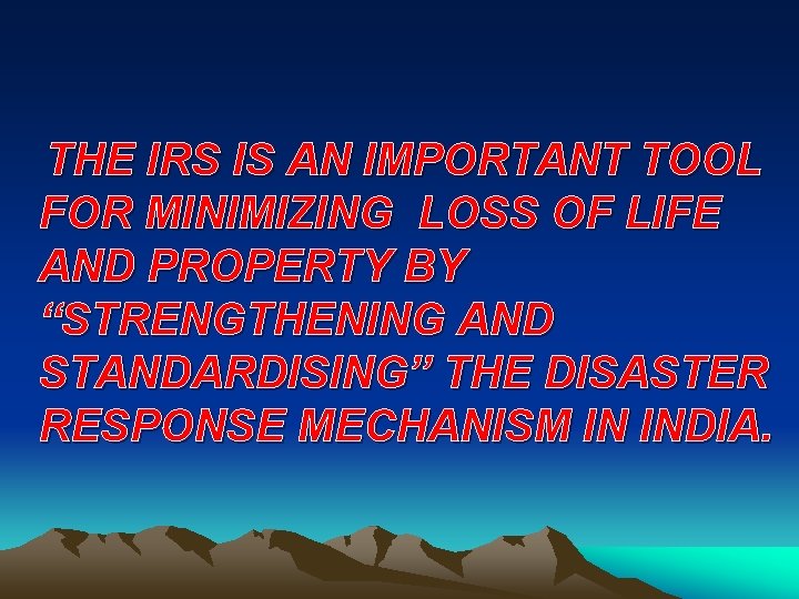 THE IRS IS AN IMPORTANT TOOL FOR MINIMIZING LOSS OF LIFE AND PROPERTY BY