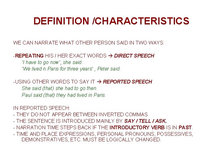 DEFINITION /CHARACTERISTICS WE CAN NARRATE WHAT OTHER PERSON SAID IN TWO WAYS: -REPEATING HIS