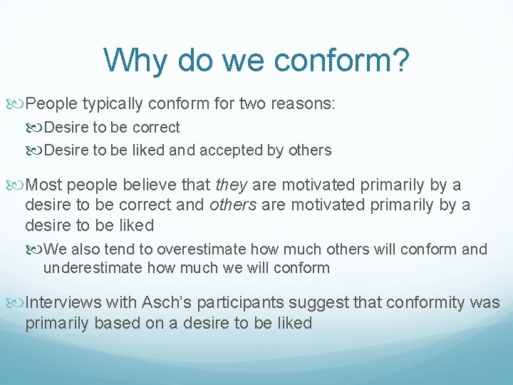 Why do we conform? People typically conform for two reasons: Desire to be correct