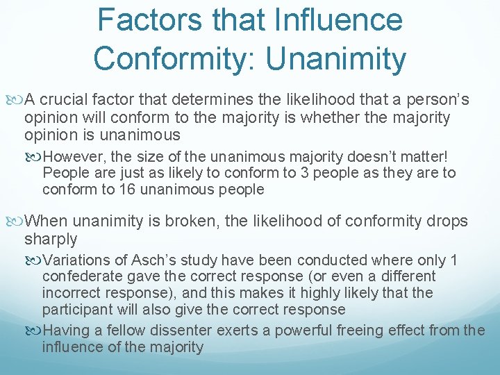 Factors that Influence Conformity: Unanimity A crucial factor that determines the likelihood that a