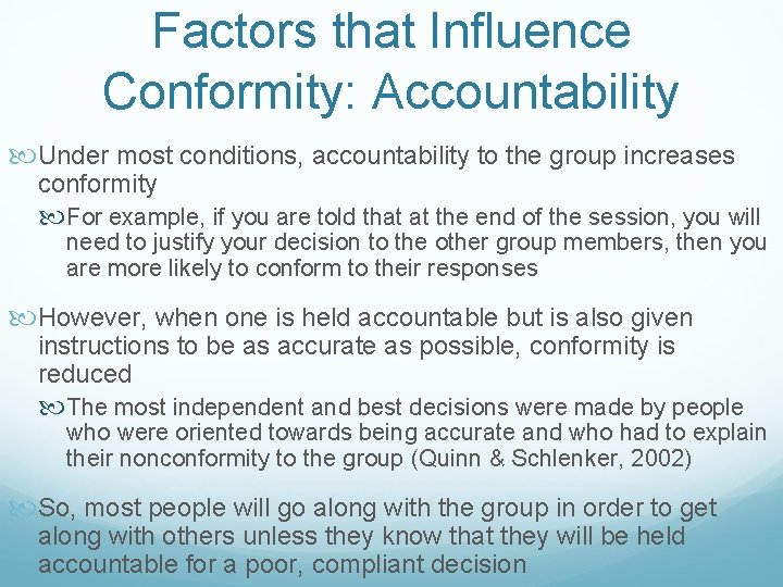 Factors that Influence Conformity: Accountability Under most conditions, accountability to the group increases conformity