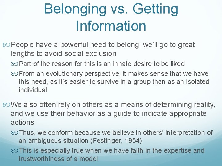 Belonging vs. Getting Information People have a powerful need to belong: we’ll go to