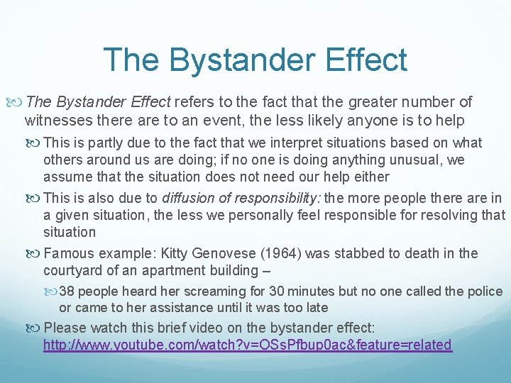 The Bystander Effect refers to the fact that the greater number of witnesses there
