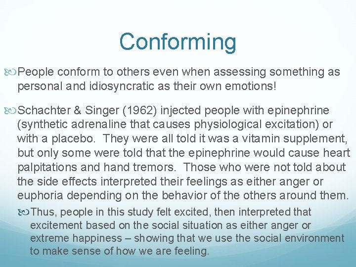 Conforming People conform to others even when assessing something as personal and idiosyncratic as