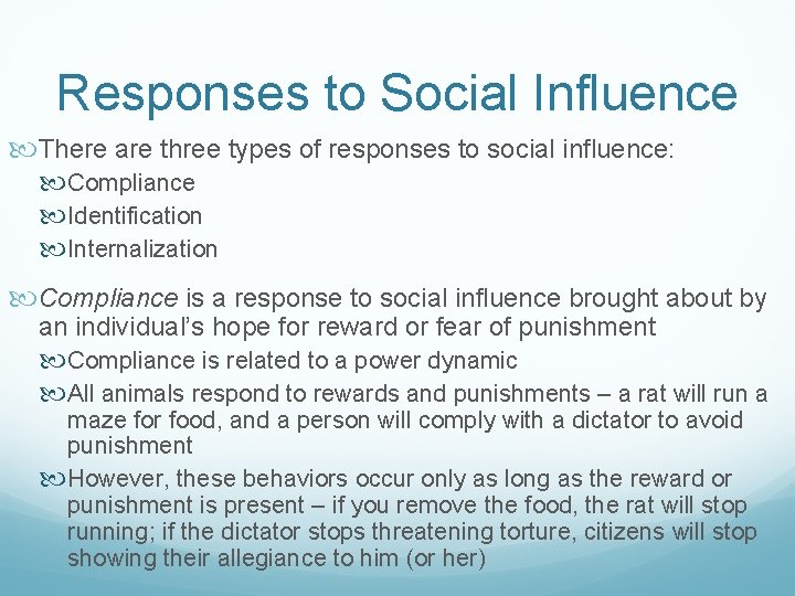 Responses to Social Influence There are three types of responses to social influence: Compliance