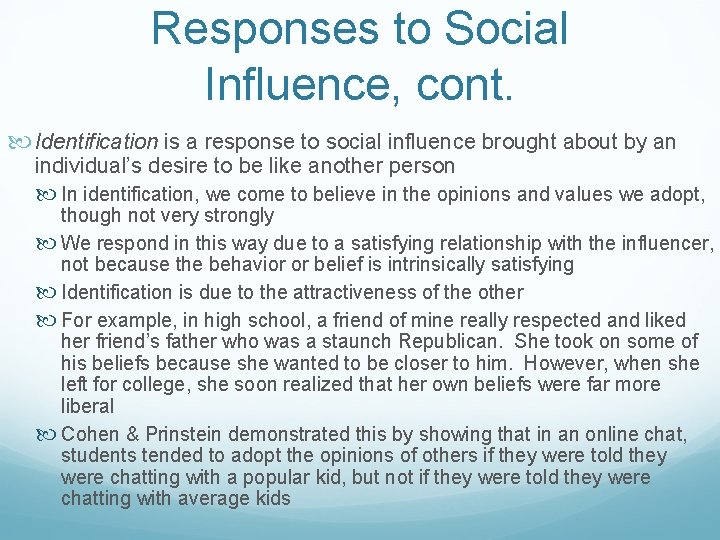 Responses to Social Influence, cont. Identification is a response to social influence brought about