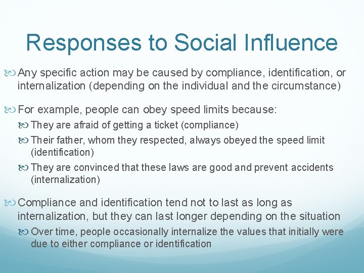 Responses to Social Influence Any specific action may be caused by compliance, identification, or