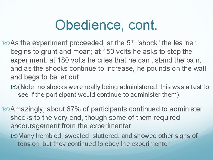 Obedience, cont. As the experiment proceeded, at the 5 th “shock” the learner begins