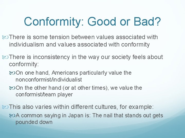 Conformity: Good or Bad? There is some tension between values associated with individualism and