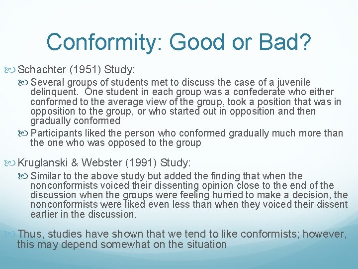 Conformity: Good or Bad? Schachter (1951) Study: Several groups of students met to discuss