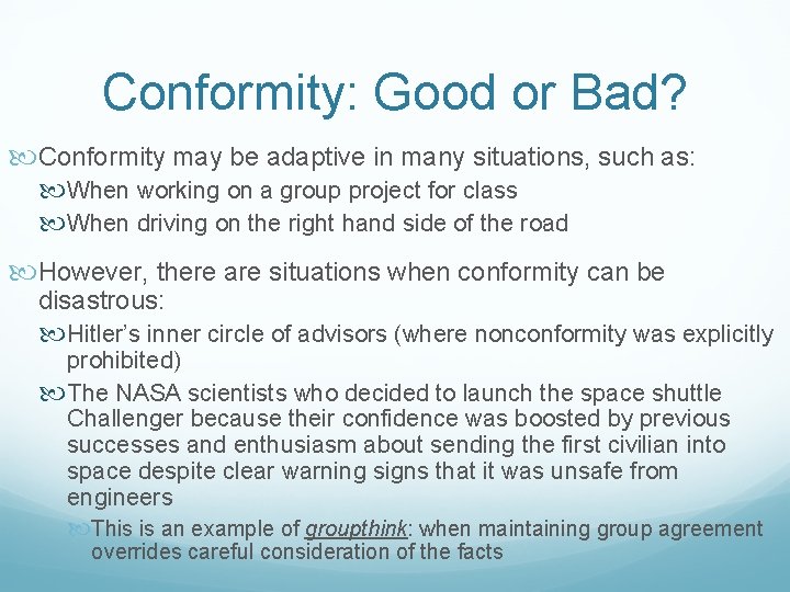 Conformity: Good or Bad? Conformity may be adaptive in many situations, such as: When
