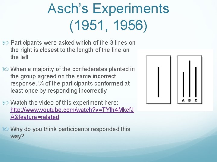 Asch’s Experiments (1951, 1956) Participants were asked which of the 3 lines on the