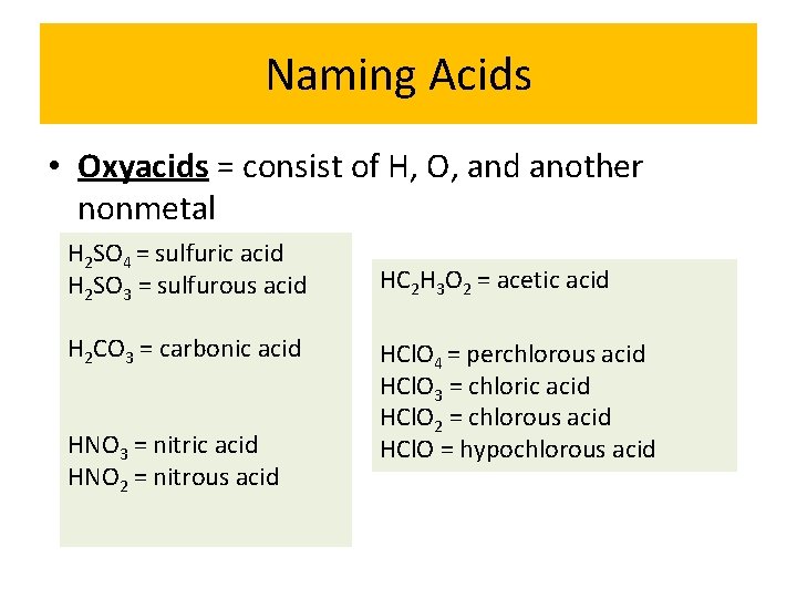Naming Acids • Oxyacids = consist of H, O, and another nonmetal H 2