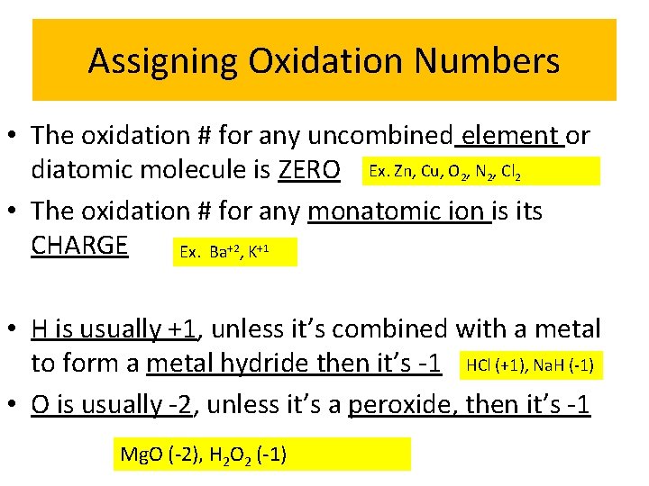 Assigning Oxidation Numbers • The oxidation # for any uncombined element or diatomic molecule