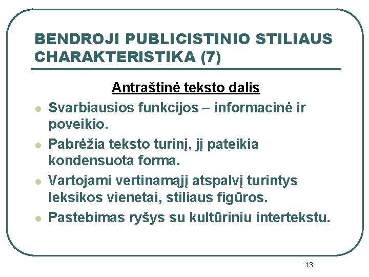 BENDROJI PUBLICISTINIO STILIAUS CHARAKTERISTIKA (7) l l Antraštinė teksto dalis Svarbiausios funkcijos – informacinė