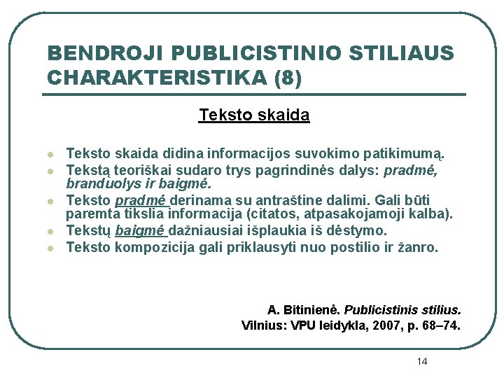 BENDROJI PUBLICISTINIO STILIAUS CHARAKTERISTIKA (8) Teksto skaida l l l Teksto skaida didina informacijos