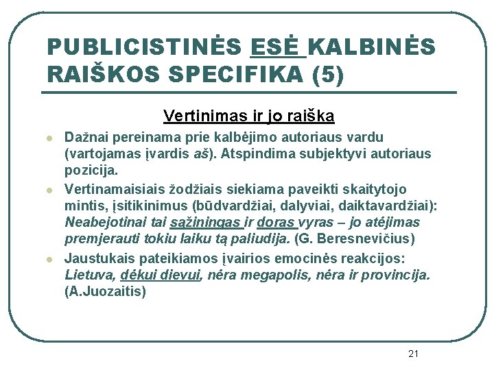 PUBLICISTINĖS ESĖ KALBINĖS RAIŠKOS SPECIFIKA (5) Vertinimas ir jo raiška l l l Dažnai