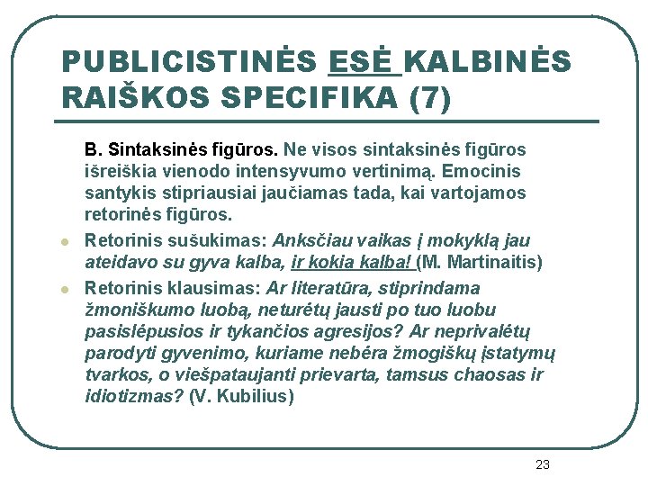 PUBLICISTINĖS ESĖ KALBINĖS RAIŠKOS SPECIFIKA (7) l l B. Sintaksinės figūros. Ne visos sintaksinės