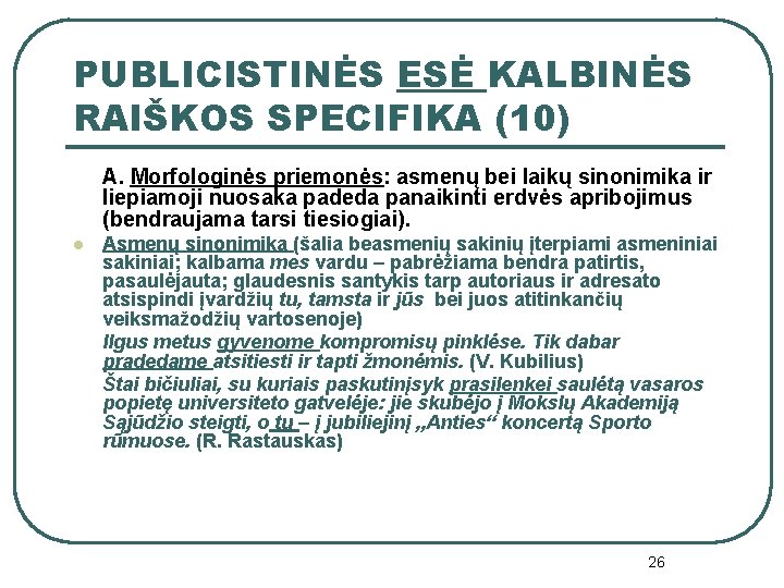 PUBLICISTINĖS ESĖ KALBINĖS RAIŠKOS SPECIFIKA (10) A. Morfologinės priemonės: asmenų bei laikų sinonimika ir