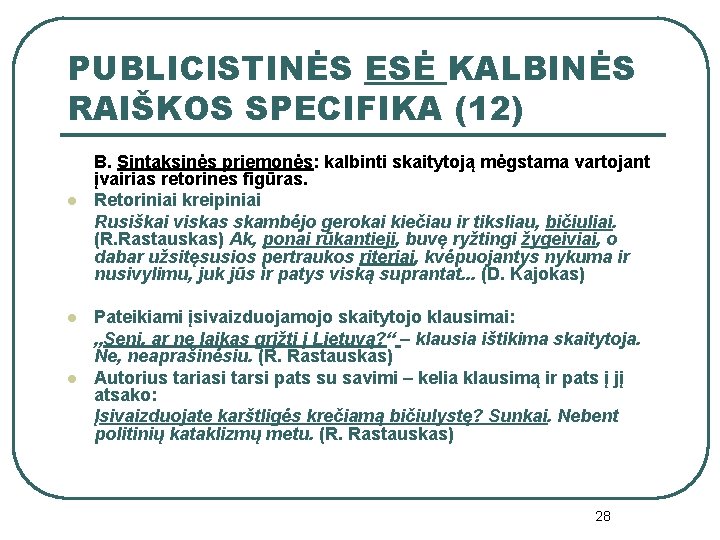 PUBLICISTINĖS ESĖ KALBINĖS RAIŠKOS SPECIFIKA (12) l l l B. Sintaksinės priemonės: kalbinti skaitytoją