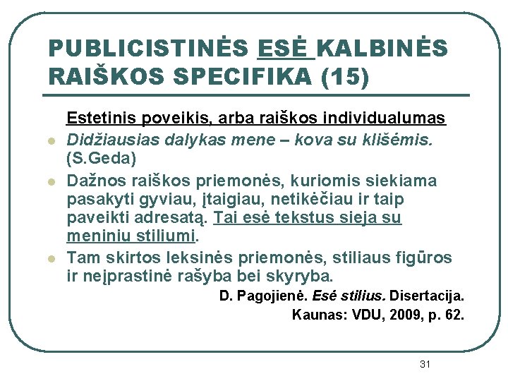 PUBLICISTINĖS ESĖ KALBINĖS RAIŠKOS SPECIFIKA (15) l l l Estetinis poveikis, arba raiškos individualumas