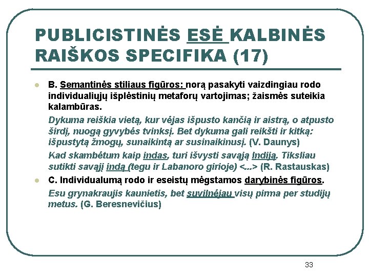 PUBLICISTINĖS ESĖ KALBINĖS RAIŠKOS SPECIFIKA (17) l l B. Semantinės stiliaus figūros: norą pasakyti