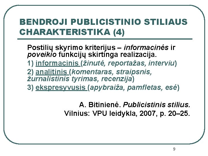 BENDROJI PUBLICISTINIO STILIAUS CHARAKTERISTIKA (4) Postilių skyrimo kriterijus – informacinės ir poveikio funkcijų skirtinga