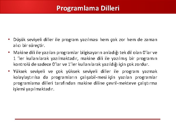 Programlama Dilleri • Düşük seviyeli diller ile program yazılması hem çok zor hem de