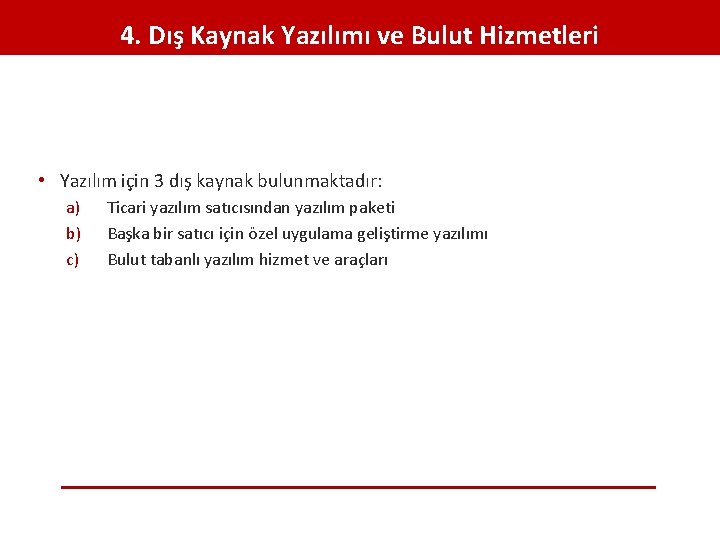 4. Dış Kaynak Yazılımı ve Bulut Hizmetleri • Yazılım için 3 dış kaynak bulunmaktadır: