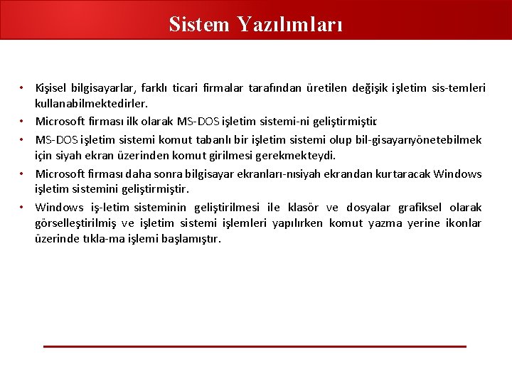 Sistem Yazılımları • Kişisel bilgisayarlar, farklı ticari firmalar tarafından üretilen değişik işletim sis temleri