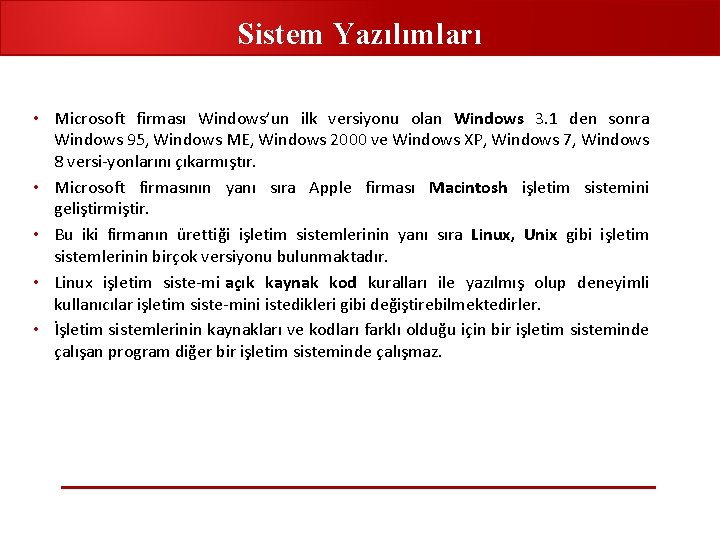 Sistem Yazılımları • Microsoft firması Windows’un ilk versiyonu olan Windows 3. 1 den sonra