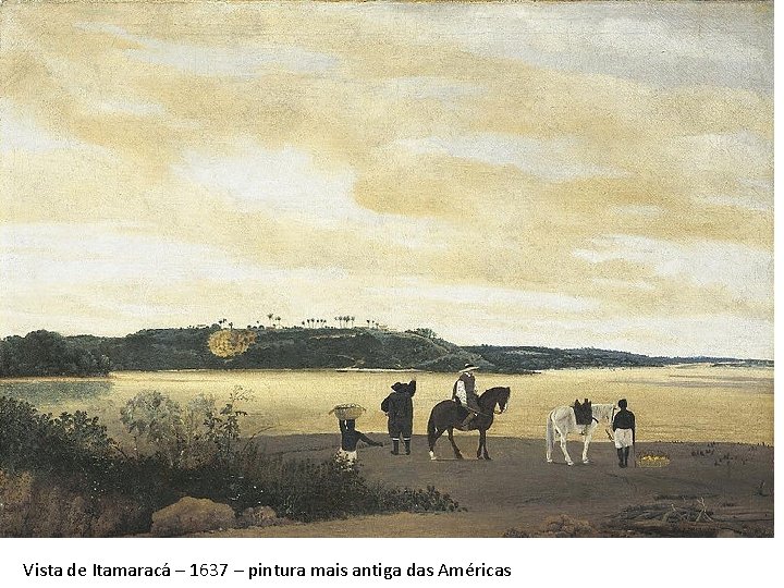 Vista de Itamaracá – 1637 – pintura mais antiga das Américas 