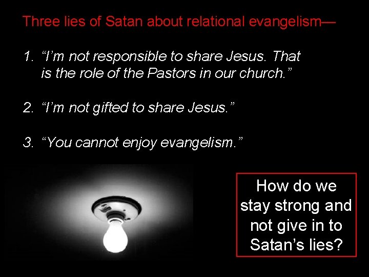 Three lies of Satan about relational evangelism— 1. “I’m not responsible to share Jesus.