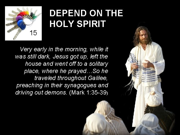 15 DEPEND ON THE HOLY SPIRIT Very early in the morning, while it was