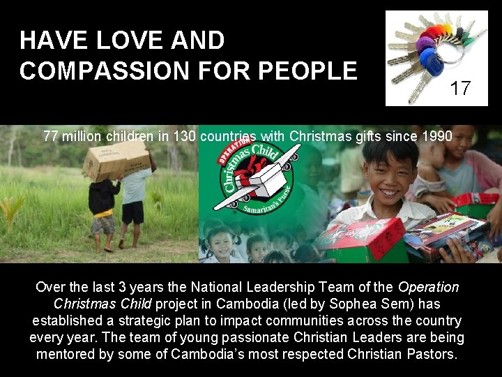 HAVE LOVE AND COMPASSION FOR PEOPLE 17 77 million children in 130 countries with