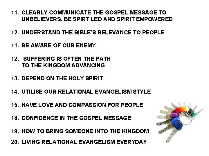 11. CLEARLY COMMUNICATE THE GOSPEL MESSAGE TO UNBELIEVERS. BE SPIRT LED AND SPIRIT EMPOWERED