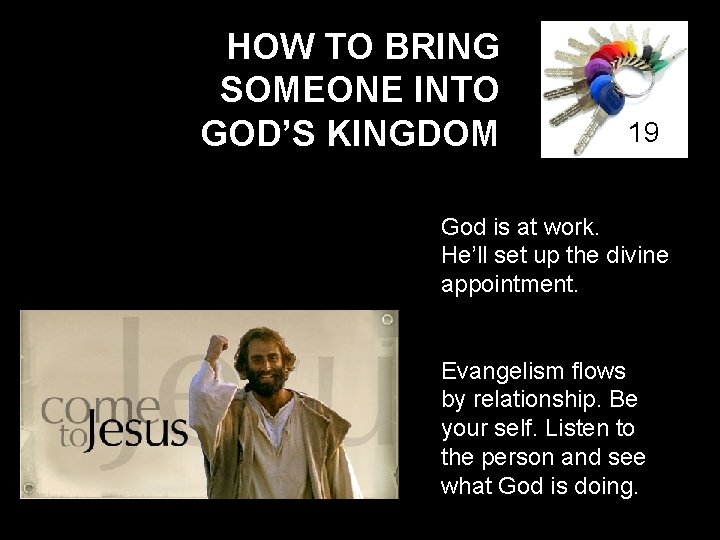 HOW TO BRING SOMEONE INTO GOD’S KINGDOM 19 God is at work. He’ll set
