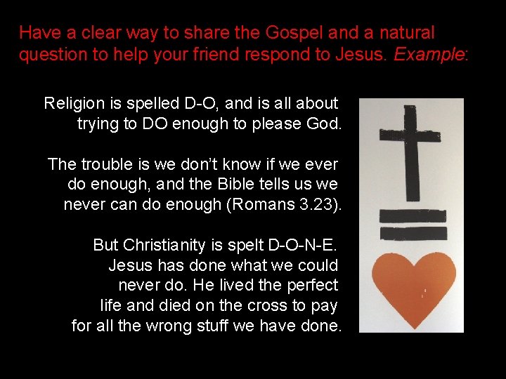 Have a clear way to share the Gospel and a natural question to help