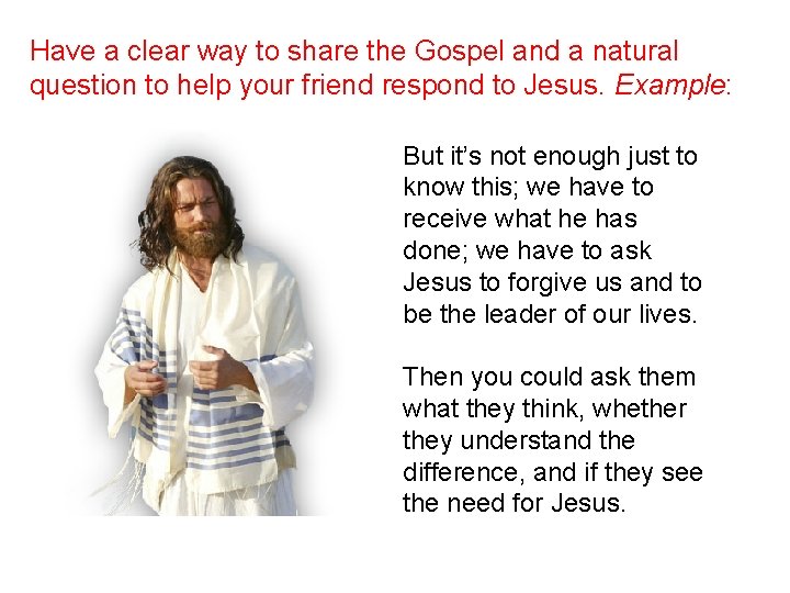 Have a clear way to share the Gospel and a natural question to help